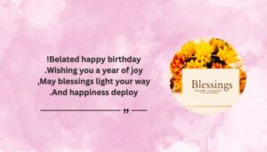 Short and Sweet Belated Birthday Blessings