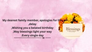 Thoughtful Belated Birthday Greetings for Family