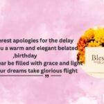 Warm and Elegant Happy Belated Birthday Messages