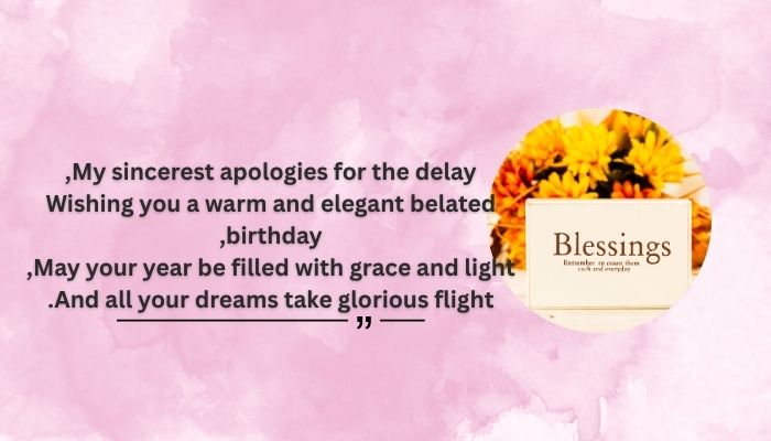 Warm and Elegant Happy Belated Birthday Messages